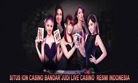 Situs Ion Casino Bandar Judi Live Casino  Resmi Indonesia